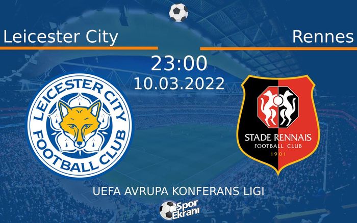 10 Mart 2022 Leicester City vs Rennes maçı Hangi Kanalda Saat Kaçta Yayınlanacak? 10 Mart 2022 Leicester City vs Rennes maçı Hangi Kanalda Saat Kaçta Yayınlanacak?