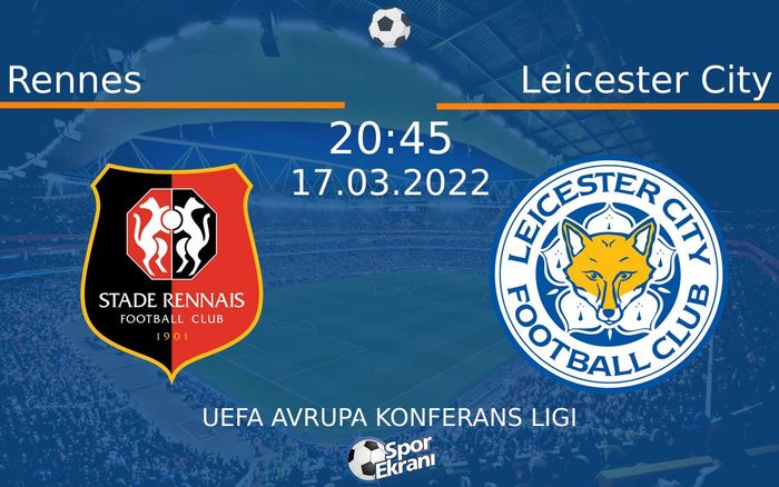 17 Mart 2022 Rennes vs Leicester City maçı Hangi Kanalda Saat Kaçta Yayınlanacak? 17 Mart 2022 Rennes vs Leicester City maçı Hangi Kanalda Saat Kaçta Yayınlanacak?