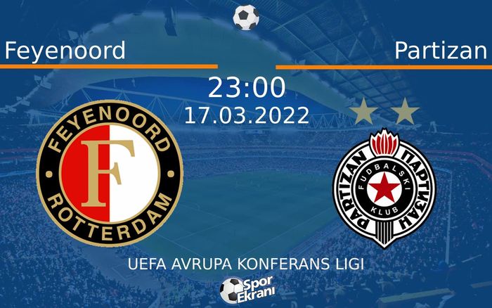 17 Mart 2022 Feyenoord vs Partizan maçı Hangi Kanalda Saat Kaçta Yayınlanacak? 17 Mart 2022 Feyenoord vs Partizan maçı Hangi Kanalda Saat Kaçta Yayınlanacak?