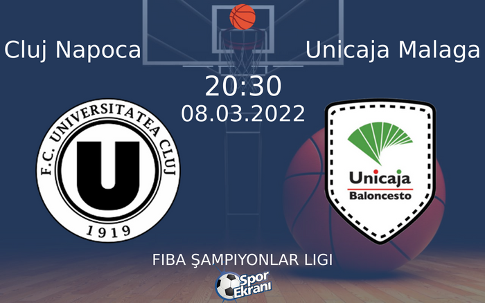 08 Mart 2022 Cluj Napoca vs Unicaja Malaga maçı Hangi Kanalda Saat Kaçta Yayınlanacak? 08 Mart 2022 Cluj Napoca vs Unicaja Malaga maçı Hangi Kanalda Saat Kaçta Yayınlanacak?