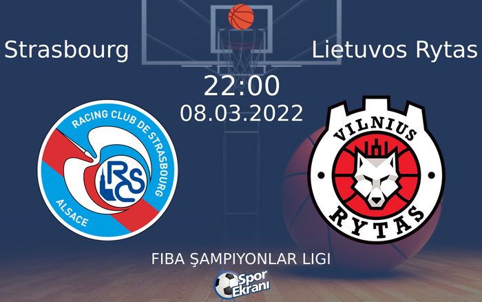 08 Mart 2022 Strasbourg vs Lietuvos Rytas maçı Hangi Kanalda Saat Kaçta Yayınlanacak? 08 Mart 2022 Strasbourg vs Lietuvos Rytas maçı Hangi Kanalda Saat Kaçta Yayınlanacak?