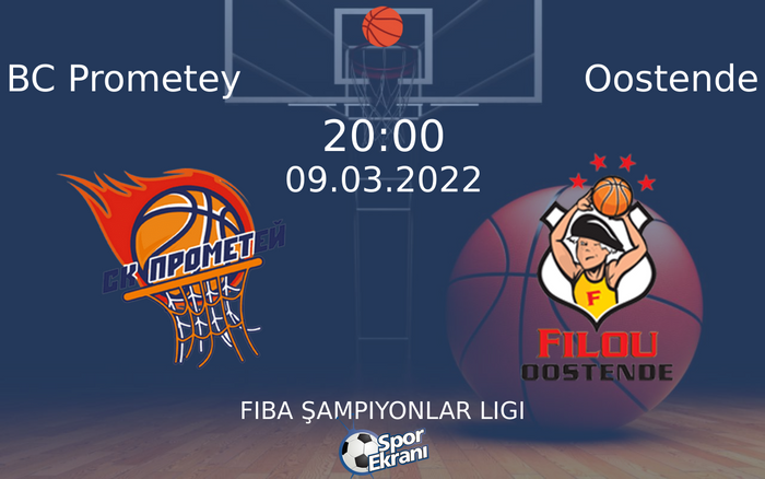 09 Mart 2022 BC Prometey vs Oostende maçı Hangi Kanalda Saat Kaçta Yayınlanacak? 09 Mart 2022 BC Prometey vs Oostende maçı Hangi Kanalda Saat Kaçta Yayınlanacak?