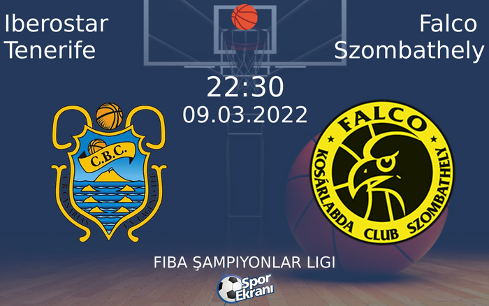 09 Mart 2022 Iberostar Tenerife vs Falco Szombathely maçı Hangi Kanalda Saat Kaçta Yayınlanacak? 09 Mart 2022 Iberostar Tenerife vs Falco Szombathely maçı Hangi Kanalda Saat Kaçta Yayınlanacak?