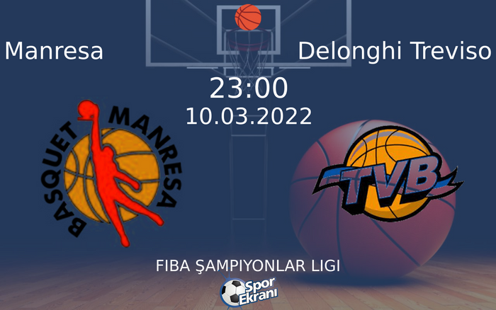 10 Mart 2022 Manresa vs Delonghi Treviso maçı Hangi Kanalda Saat Kaçta Yayınlanacak? 10 Mart 2022 Manresa vs Delonghi Treviso maçı Hangi Kanalda Saat Kaçta Yayınlanacak?