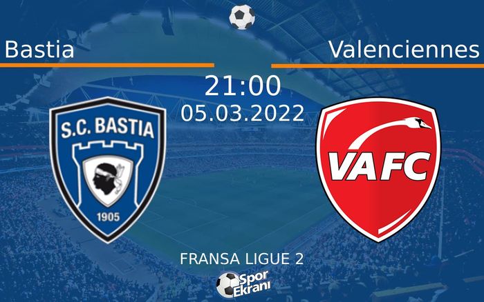 05 Mart 2022 Bastia vs Valenciennes maçı Hangi Kanalda Saat Kaçta Yayınlanacak? 05 Mart 2022 Bastia vs Valenciennes maçı Hangi Kanalda Saat Kaçta Yayınlanacak?