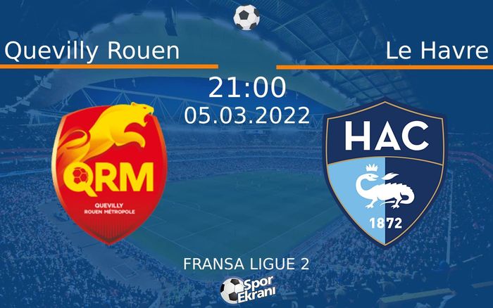 05 Mart 2022 Quevilly Rouen vs Le Havre maçı Hangi Kanalda Saat Kaçta Yayınlanacak? 05 Mart 2022 Quevilly Rouen vs Le Havre maçı Hangi Kanalda Saat Kaçta Yayınlanacak?