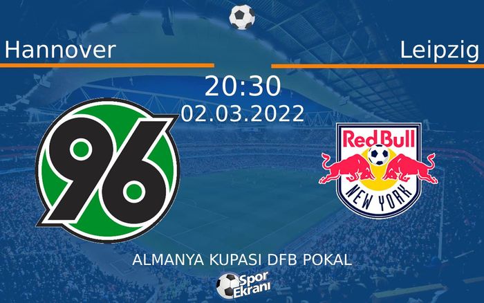 02 Mart 2022 Hannover vs Leipzig maçı Hangi Kanalda Saat Kaçta Yayınlanacak? 02 Mart 2022 Hannover vs Leipzig maçı Hangi Kanalda Saat Kaçta Yayınlanacak?