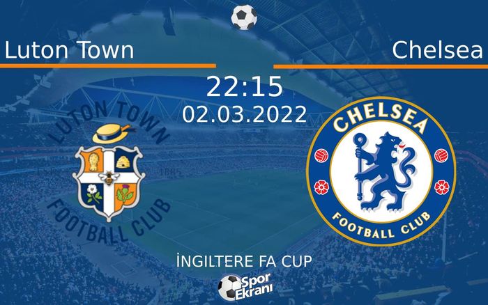 02 Mart 2022 Luton Town vs Chelsea maçı Hangi Kanalda Saat Kaçta Yayınlanacak? 02 Mart 2022 Luton Town vs Chelsea maçı Hangi Kanalda Saat Kaçta Yayınlanacak?
