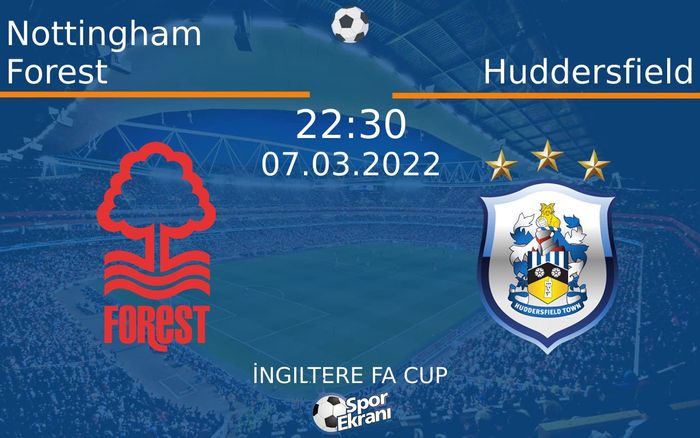 07 Mart 2022 Nottingham Forest vs Huddersfield maçı Hangi Kanalda Saat Kaçta Yayınlanacak? 07 Mart 2022 Nottingham Forest vs Huddersfield maçı Hangi Kanalda Saat Kaçta Yayınlanacak?