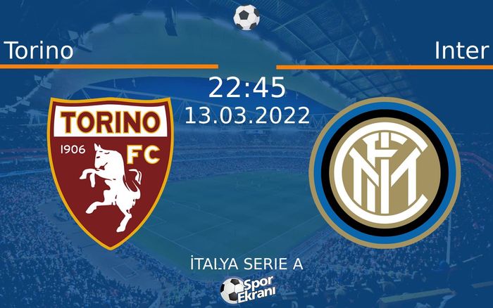 13 Mart 2022 Torino vs Inter maçı Hangi Kanalda Saat Kaçta Yayınlanacak? 13 Mart 2022 Torino vs Inter maçı Hangi Kanalda Saat Kaçta Yayınlanacak?