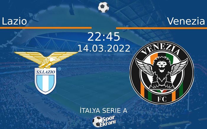 14 Mart 2022 Lazio vs Venezia maçı Hangi Kanalda Saat Kaçta Yayınlanacak? 14 Mart 2022 Lazio vs Venezia maçı Hangi Kanalda Saat Kaçta Yayınlanacak?