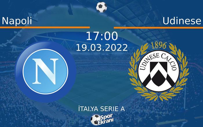 19 Mart 2022 Napoli vs Udinese maçı Hangi Kanalda Saat Kaçta Yayınlanacak? 19 Mart 2022 Napoli vs Udinese maçı Hangi Kanalda Saat Kaçta Yayınlanacak?