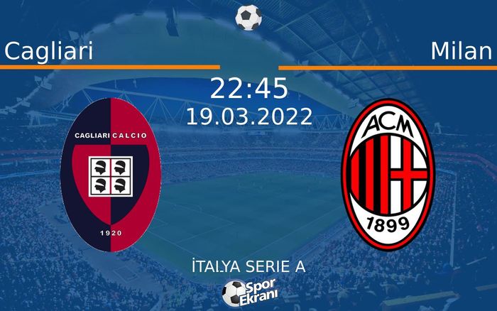 19 Mart 2022 Cagliari vs Milan maçı Hangi Kanalda Saat Kaçta Yayınlanacak? 19 Mart 2022 Cagliari vs Milan maçı Hangi Kanalda Saat Kaçta Yayınlanacak?