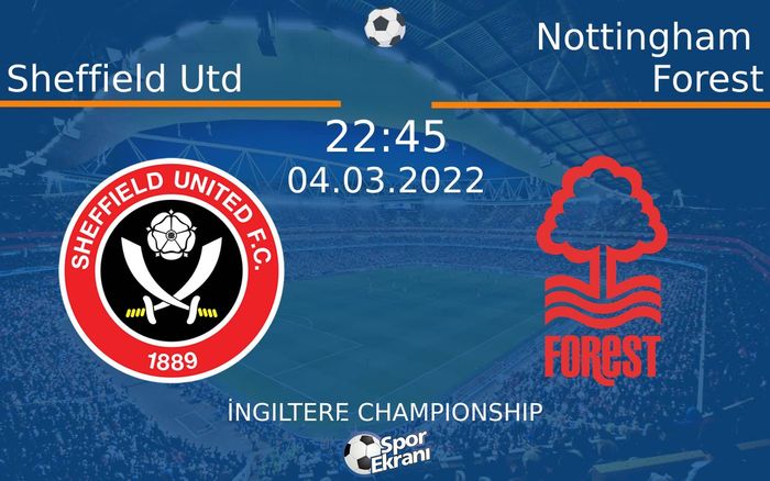 04 Mart 2022 Sheffield Utd vs Nottingham Forest maçı Hangi Kanalda Saat Kaçta Yayınlanacak? 04 Mart 2022 Sheffield Utd vs Nottingham Forest maçı Hangi Kanalda Saat Kaçta Yayınlanacak?