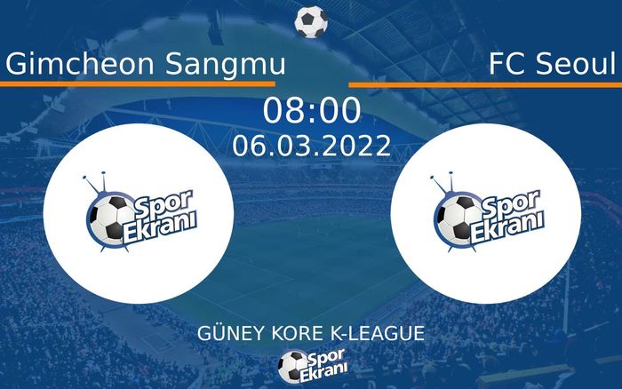 06 Mart 2022 Gimcheon Sangmu vs FC Seoul maçı Hangi Kanalda Saat Kaçta Yayınlanacak? 06 Mart 2022 Gimcheon Sangmu vs FC Seoul maçı Hangi Kanalda Saat Kaçta Yayınlanacak?