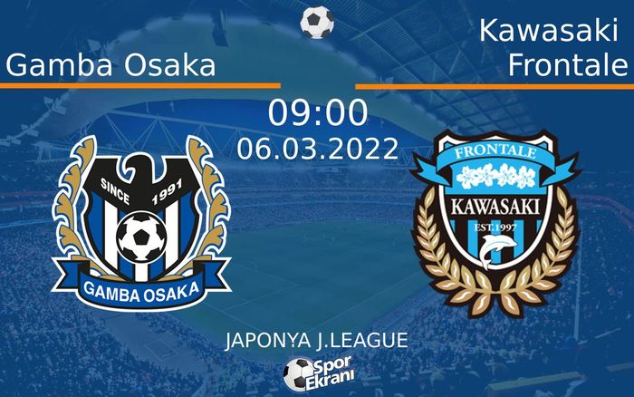 06 Mart 2022 Gamba Osaka vs Kawasaki Frontale maçı Hangi Kanalda Saat Kaçta Yayınlanacak? 06 Mart 2022 Gamba Osaka vs Kawasaki Frontale maçı Hangi Kanalda Saat Kaçta Yayınlanacak?
