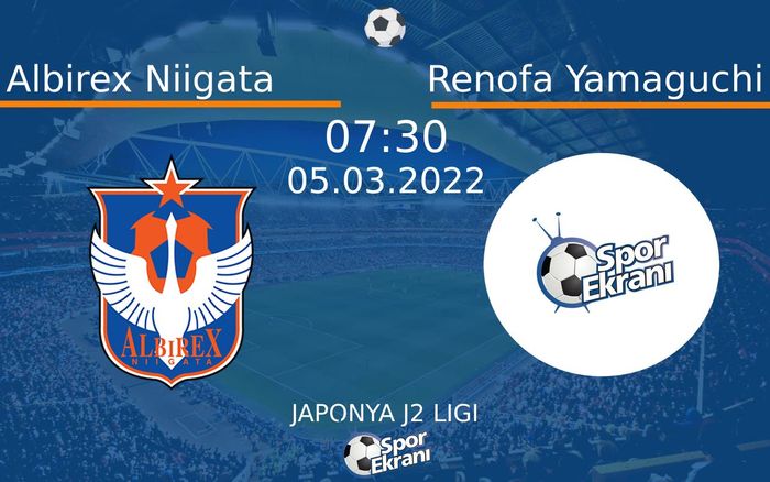 05 Mart 2022 Albirex Niigata vs Renofa Yamaguchi maçı Hangi Kanalda Saat Kaçta Yayınlanacak? 05 Mart 2022 Albirex Niigata vs Renofa Yamaguchi maçı Hangi Kanalda Saat Kaçta Yayınlanacak?