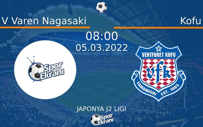 05 Mart 2022 V Varen Nagasaki vs Kofu maçı Hangi Kanalda Saat Kaçta Yayınlanacak? 05 Mart 2022 V Varen Nagasaki vs Kofu maçı Hangi Kanalda Saat Kaçta Yayınlanacak?