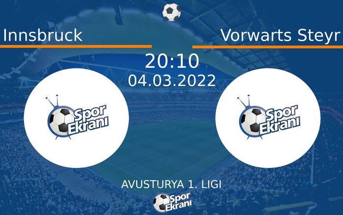 04 Mart 2022 Innsbruck vs Vorwarts Steyr maçı Hangi Kanalda Saat Kaçta Yayınlanacak? 04 Mart 2022 Innsbruck vs Vorwarts Steyr maçı Hangi Kanalda Saat Kaçta Yayınlanacak?