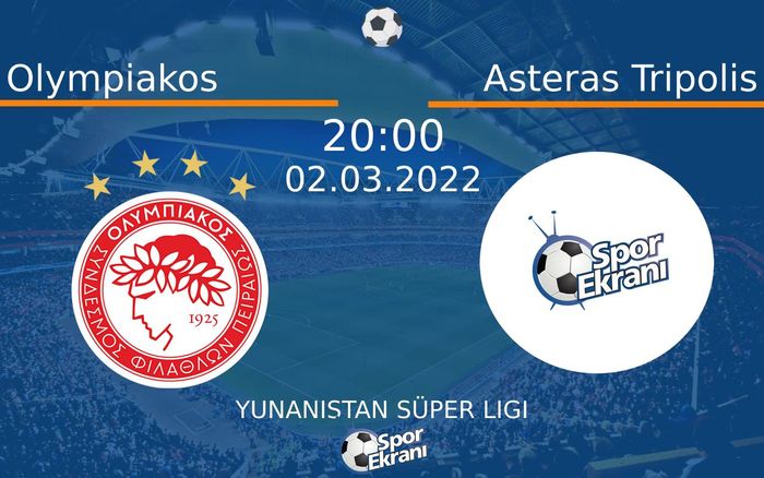 02 Mart 2022 Olympiakos vs Asteras Tripolis maçı Hangi Kanalda Saat Kaçta Yayınlanacak? 02 Mart 2022 Olympiakos vs Asteras Tripolis maçı Hangi Kanalda Saat Kaçta Yayınlanacak?
