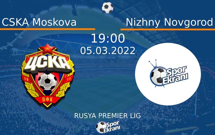 05 Mart 2022 CSKA Moskova vs Nizhny Novgorod maçı Hangi Kanalda Saat Kaçta Yayınlanacak? 05 Mart 2022 CSKA Moskova vs Nizhny Novgorod maçı Hangi Kanalda Saat Kaçta Yayınlanacak?