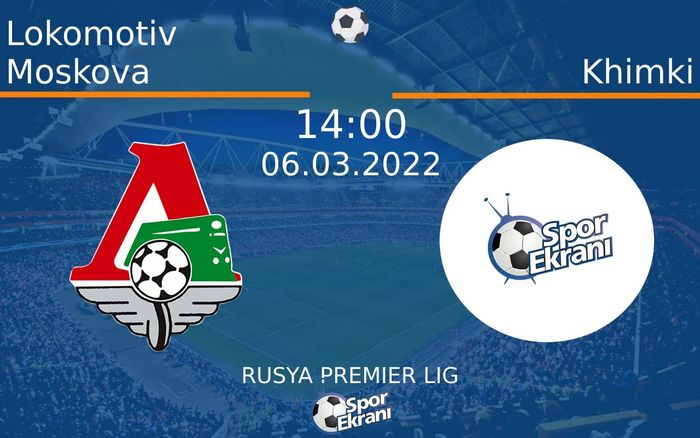06 Mart 2022 Lokomotiv Moskova vs Khimki maçı Hangi Kanalda Saat Kaçta Yayınlanacak? 06 Mart 2022 Lokomotiv Moskova vs Khimki maçı Hangi Kanalda Saat Kaçta Yayınlanacak?