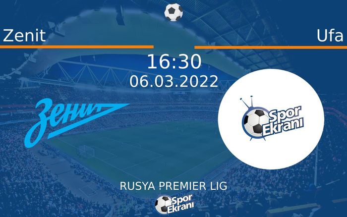 06 Mart 2022 Zenit vs Ufa maçı Hangi Kanalda Saat Kaçta Yayınlanacak? 06 Mart 2022 Zenit vs Ufa maçı Hangi Kanalda Saat Kaçta Yayınlanacak?