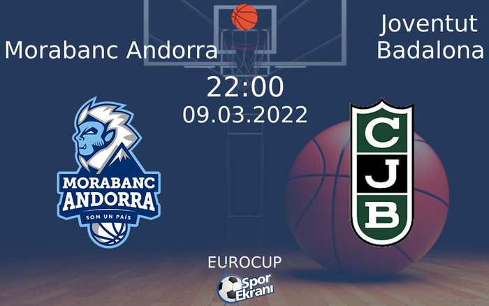 09 Mart 2022 Morabanc Andorra vs Joventut Badalona maçı Hangi Kanalda Saat Kaçta Yayınlanacak? 09 Mart 2022 Morabanc Andorra vs Joventut Badalona maçı Hangi Kanalda Saat Kaçta Yayınlanacak?