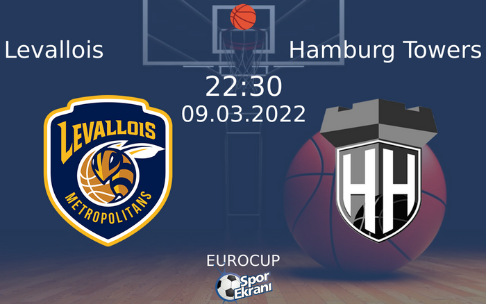 09 Mart 2022 Levallois vs Hamburg Towers maçı Hangi Kanalda Saat Kaçta Yayınlanacak? 09 Mart 2022 Levallois vs Hamburg Towers maçı Hangi Kanalda Saat Kaçta Yayınlanacak?