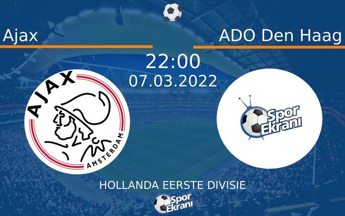 07 Mart 2022 Ajax vs ADO Den Haag maçı Hangi Kanalda Saat Kaçta Yayınlanacak? 07 Mart 2022 Ajax vs ADO Den Haag maçı Hangi Kanalda Saat Kaçta Yayınlanacak?