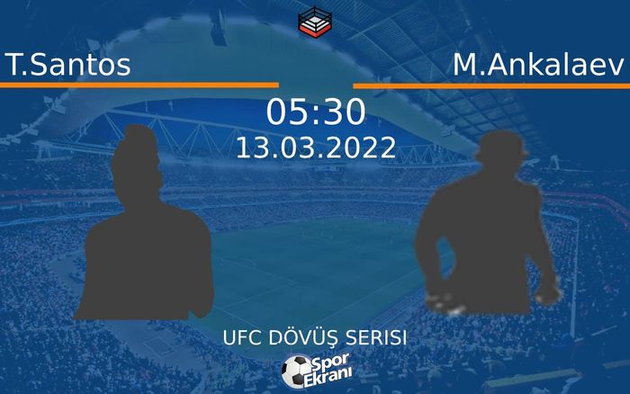 13 Mart 2022 T.Santos vs M.Ankalaev maçı Hangi Kanalda Saat Kaçta Yayınlanacak? 13 Mart 2022 T.Santos vs M.Ankalaev maçı Hangi Kanalda Saat Kaçta Yayınlanacak?