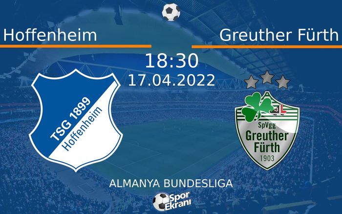 17 Nisan 2022 Hoffenheim vs Greuther Fürth maçı Hangi Kanalda Saat Kaçta Yayınlanacak? 17 Nisan 2022 Hoffenheim vs Greuther Fürth maçı Hangi Kanalda Saat Kaçta Yayınlanacak?
