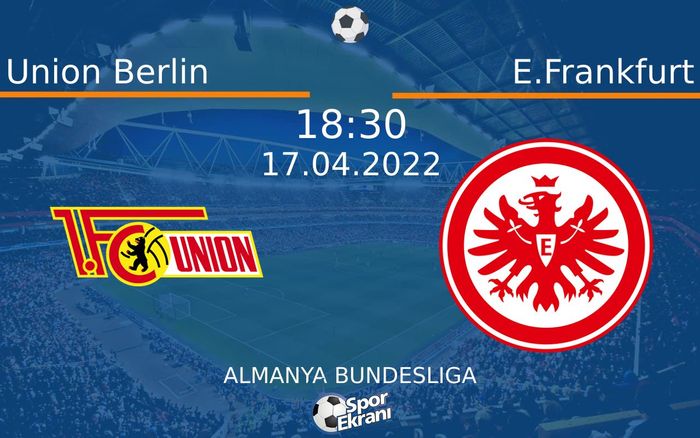 17 Nisan 2022 Union Berlin vs E.Frankfurt maçı Hangi Kanalda Saat Kaçta Yayınlanacak? 17 Nisan 2022 Union Berlin vs E.Frankfurt maçı Hangi Kanalda Saat Kaçta Yayınlanacak?