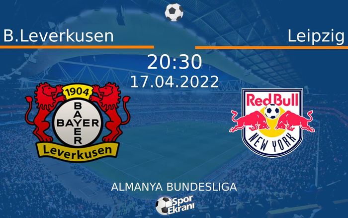 17 Nisan 2022 B.Leverkusen vs Leipzig maçı Hangi Kanalda Saat Kaçta Yayınlanacak? 17 Nisan 2022 B.Leverkusen vs Leipzig maçı Hangi Kanalda Saat Kaçta Yayınlanacak?