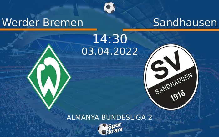 03 Nisan 2022 Werder Bremen vs Sandhausen maçı Hangi Kanalda Saat Kaçta Yayınlanacak? 03 Nisan 2022 Werder Bremen vs Sandhausen maçı Hangi Kanalda Saat Kaçta Yayınlanacak?
