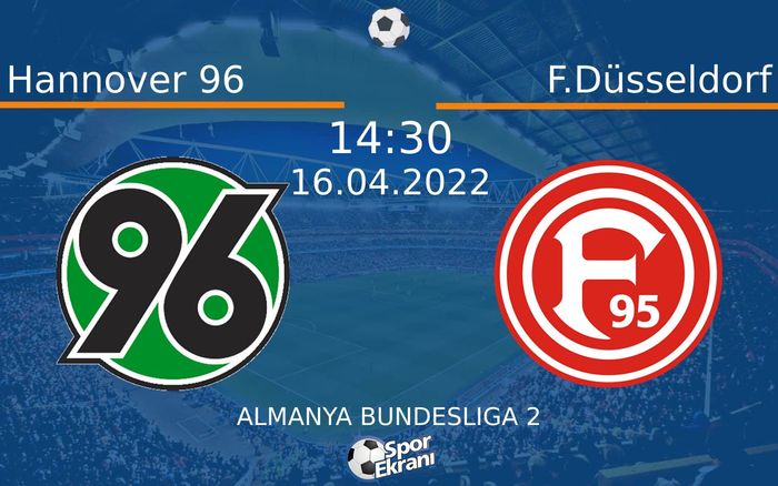 16 Nisan 2022 Hannover 96 vs F.Düsseldorf maçı Hangi Kanalda Saat Kaçta Yayınlanacak? 16 Nisan 2022 Hannover 96 vs F.Düsseldorf maçı Hangi Kanalda Saat Kaçta Yayınlanacak?