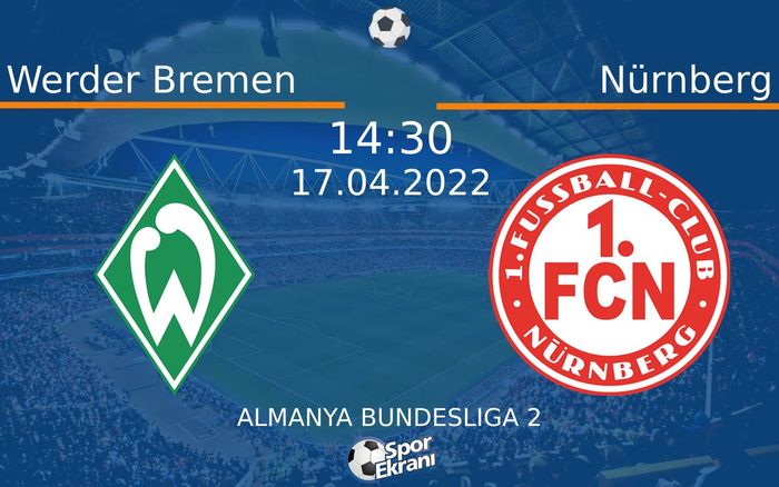 17 Nisan 2022 Werder Bremen vs Nürnberg maçı Hangi Kanalda Saat Kaçta Yayınlanacak? 17 Nisan 2022 Werder Bremen vs Nürnberg maçı Hangi Kanalda Saat Kaçta Yayınlanacak?