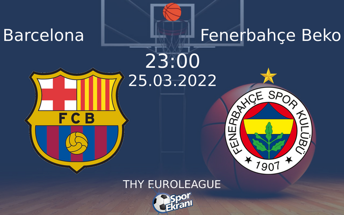 25 Mart 2022 Barcelona vs Fenerbahçe Beko maçı Hangi Kanalda Saat Kaçta Yayınlanacak? 25 Mart 2022 Barcelona vs Fenerbahçe Beko maçı Hangi Kanalda Saat Kaçta Yayınlanacak?