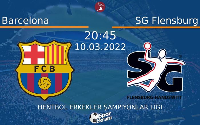 10 Mart 2022 Barcelona vs SG Flensburg maçı Hangi Kanalda Saat Kaçta Yayınlanacak? 10 Mart 2022 Barcelona vs SG Flensburg maçı Hangi Kanalda Saat Kaçta Yayınlanacak?
