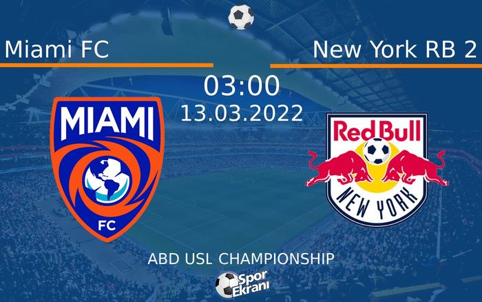 13 Mart 2022 Miami FC vs New York RB 2 maçı Hangi Kanalda Saat Kaçta Yayınlanacak? 13 Mart 2022 Miami FC vs New York RB 2 maçı Hangi Kanalda Saat Kaçta Yayınlanacak?