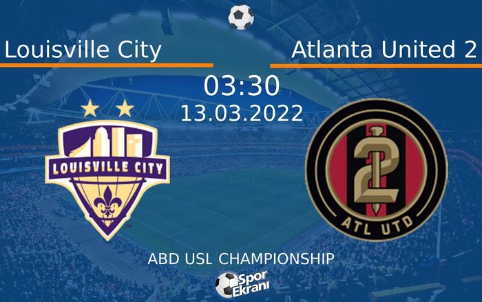 13 Mart 2022 Louisville City vs Atlanta United 2 maçı Hangi Kanalda Saat Kaçta Yayınlanacak? 13 Mart 2022 Louisville City vs Atlanta United 2 maçı Hangi Kanalda Saat Kaçta Yayınlanacak?