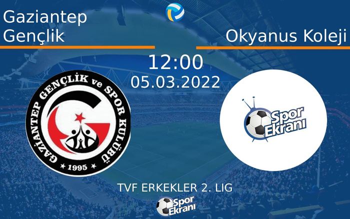 05 Mart 2022 Gaziantep Gençlik vs Okyanus Koleji maçı Hangi Kanalda Saat Kaçta Yayınlanacak? 05 Mart 2022 Gaziantep Gençlik vs Okyanus Koleji maçı Hangi Kanalda Saat Kaçta Yayınlanacak?