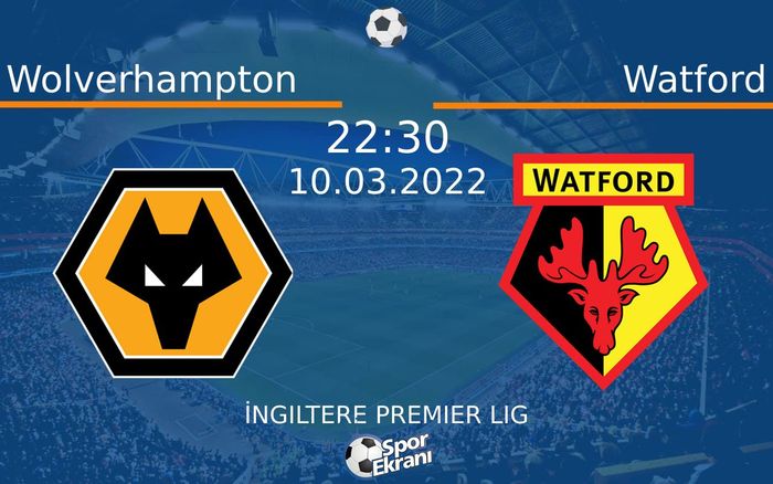 10 Mart 2022 Wolverhampton vs Watford maçı Hangi Kanalda Saat Kaçta Yayınlanacak? 10 Mart 2022 Wolverhampton vs Watford maçı Hangi Kanalda Saat Kaçta Yayınlanacak?