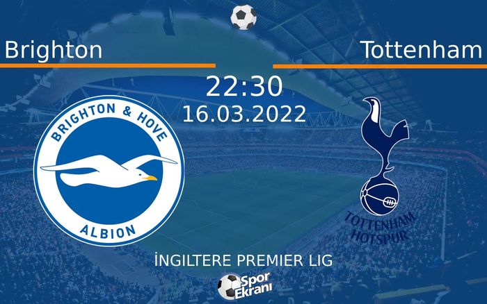 16 Mart 2022 Brighton vs Tottenham maçı Hangi Kanalda Saat Kaçta Yayınlanacak? 16 Mart 2022 Brighton vs Tottenham maçı Hangi Kanalda Saat Kaçta Yayınlanacak?
