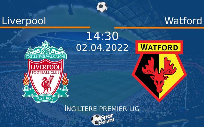 02 Nisan 2022 Liverpool vs Watford maçı Hangi Kanalda Saat Kaçta Yayınlanacak? 02 Nisan 2022 Liverpool vs Watford maçı Hangi Kanalda Saat Kaçta Yayınlanacak?