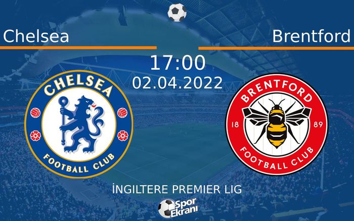 02 Nisan 2022 Chelsea vs Brentford maçı Hangi Kanalda Saat Kaçta Yayınlanacak?