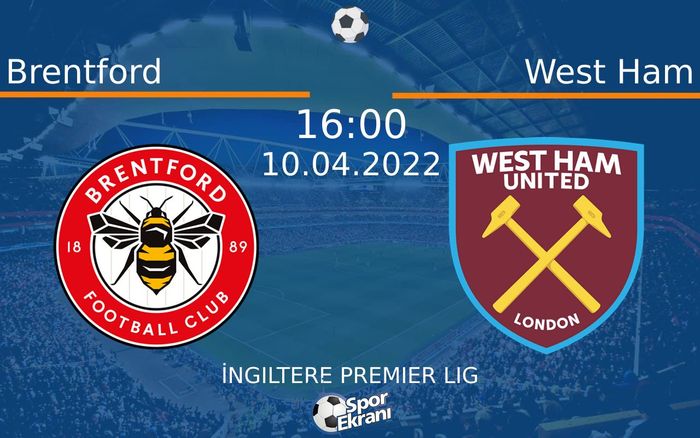 10 Nisan 2022 Brentford vs West Ham maçı Hangi Kanalda Saat Kaçta Yayınlanacak? 10 Nisan 2022 Brentford vs West Ham maçı Hangi Kanalda Saat Kaçta Yayınlanacak?
