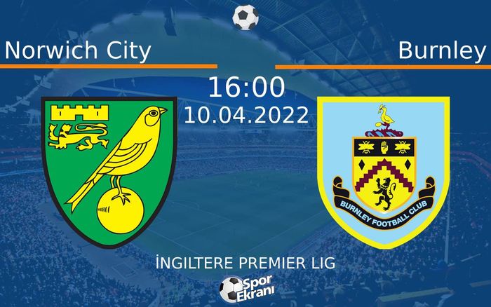 10 Nisan 2022 Norwich City vs Burnley maçı Hangi Kanalda Saat Kaçta Yayınlanacak? 10 Nisan 2022 Norwich City vs Burnley maçı Hangi Kanalda Saat Kaçta Yayınlanacak?