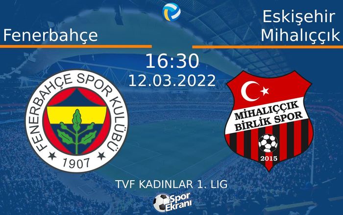 12 Mart 2022 Fenerbahçe vs Eskişehir Mihalıççık maçı Hangi Kanalda Saat Kaçta Yayınlanacak? 12 Mart 2022 Fenerbahçe vs Eskişehir Mihalıççık maçı Hangi Kanalda Saat Kaçta Yayınlanacak?