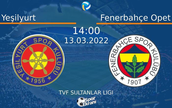 13 Mart 2022 Yeşilyurt vs Fenerbahçe Opet maçı Hangi Kanalda Saat Kaçta Yayınlanacak? 13 Mart 2022 Yeşilyurt vs Fenerbahçe Opet maçı Hangi Kanalda Saat Kaçta Yayınlanacak?